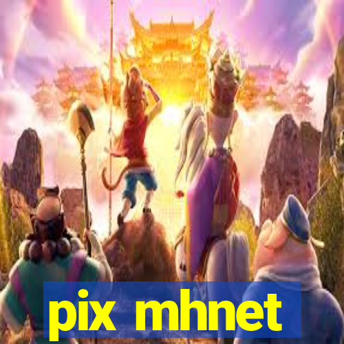 pix mhnet